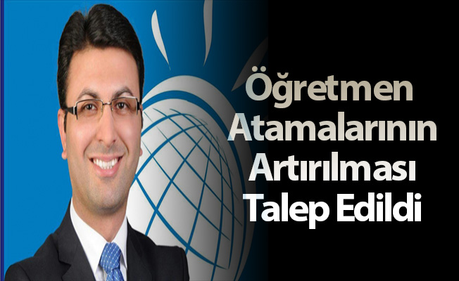Öğretmen Atamalarının Artırılması Talep Edildi