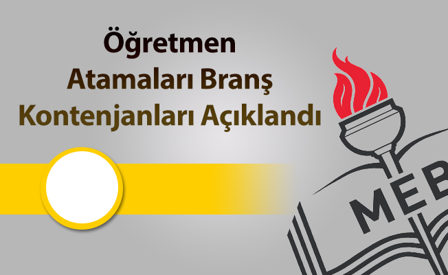 Öğretmen Atamaları Branş Kontenjanları Açıklandı