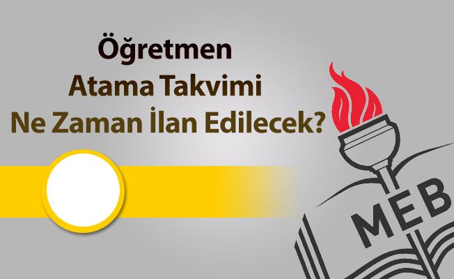 Öğretmen Atama Takvimi Ne Zaman İlan Edilecek?