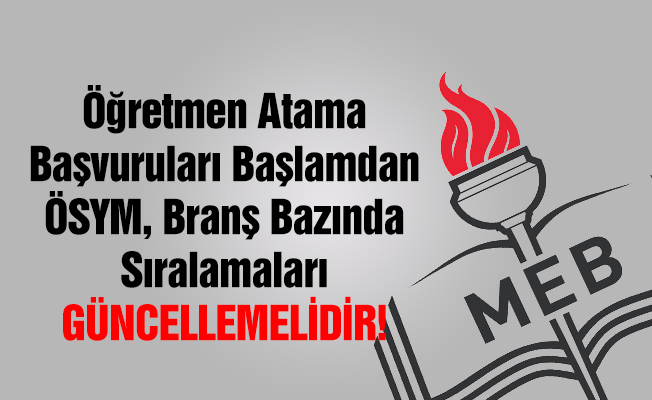 ÖSYM Öğretmen Atamaları Sürecinde Elini Taşın Altına Koymalıdır