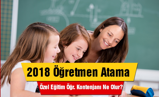 Özel Eğitim Öğretmenliği Kontenjan Tahminleri- MEB 2018
