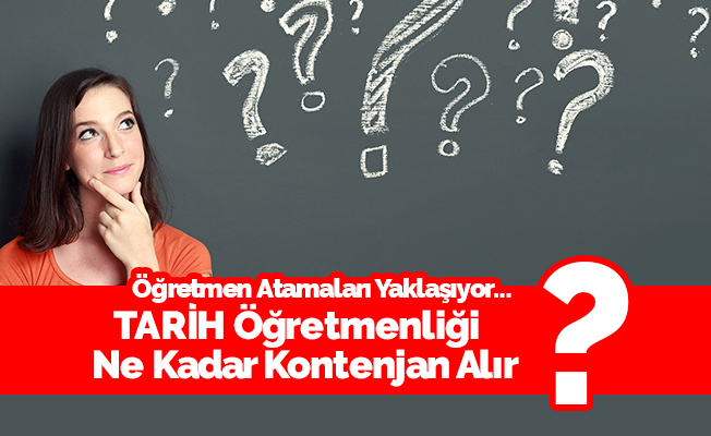 Tarih Öğretmenliği Kontenjan Tahminleri- MEB 2018