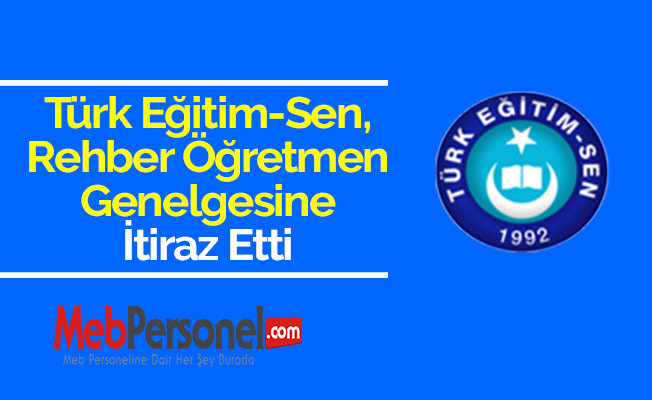 Türk Eğitim-Sen, Rehber Öğretmen Genelgesine İtiraz Etti