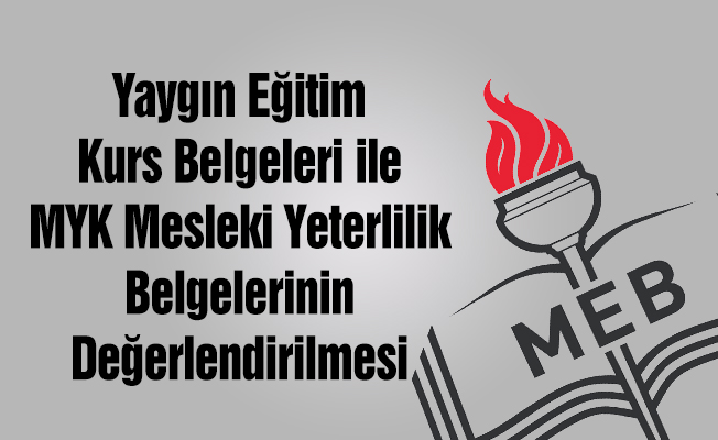 Yaygın Eğitim Kurs Belgeleri ile MYK Mesleki Yeterlilik Belgelerinin Değerlendirilmesi