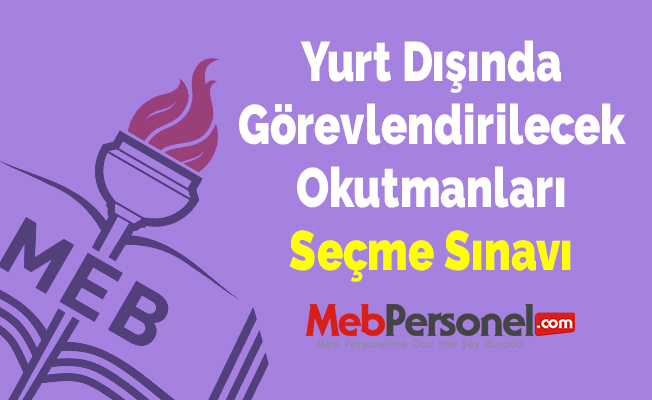 Yurt Dışında Görevlendirilecek Okutmanları Seçme Sınavı