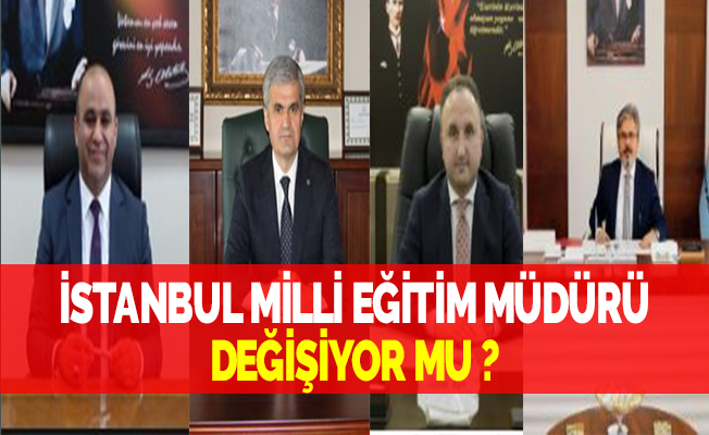 İSTANBUL MİLLİ EĞİTİM MÜDÜRÜ DEĞİŞİYOR MU ? (Tekzip Metni)