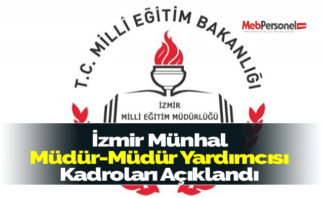 İzmir Münhal Müdür-Müdür Yardımcısı Kadroları Açıklandı