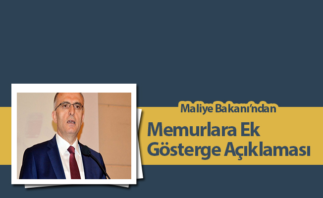 Maliye Bakanı'ndan Memurlara Ek Gösterge Açıklaması