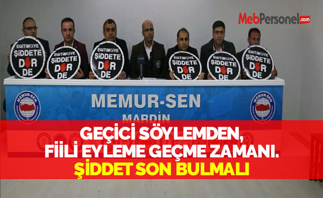 MARDİN EBS: GEÇİCİ SÖYLEMDEN, FİİLİ EYLEME GEÇME ZAMANI. ŞİDDET SON BULMALI