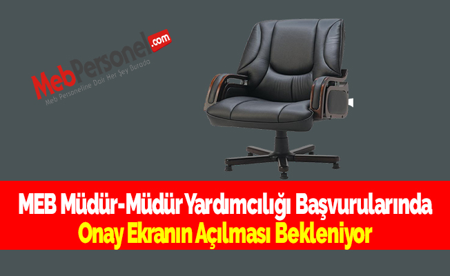 MEB Müdür-Müdür Yardımcılığı Başvurularında Onay Ekranın Açılması Bekleniyor