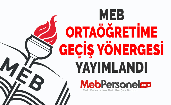 MEB ORTAÖĞRETİME GEÇİŞ YÖNERGESİ YAYIMLANDI