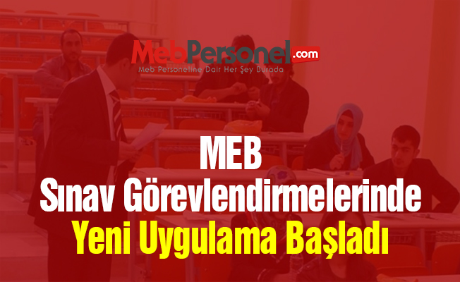MEB Sınav Görevlendirmelerinde Yeni Uygulama Başladı