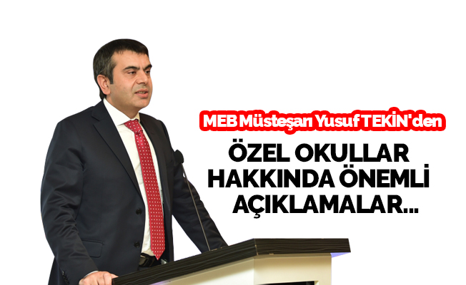 Müsteşar Tekin'den Özel Okul Açıklaması