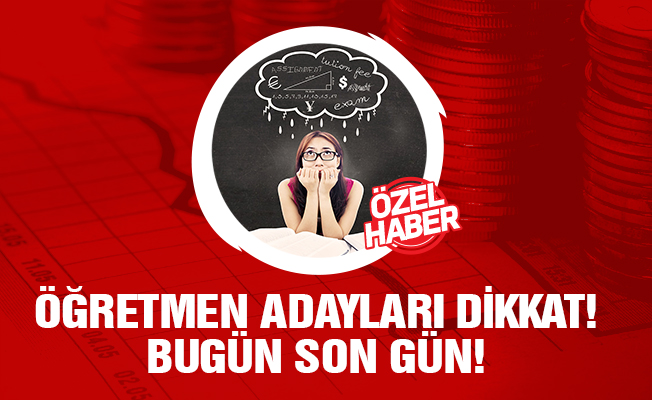 Öğretmen Atamaları Başvuruları Bugün Sona Eriyor!