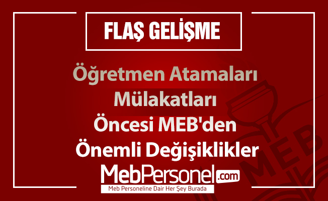 Öğretmen Atamaları Mülakatları Öncesi MEB'den Önemli Değişiklikler