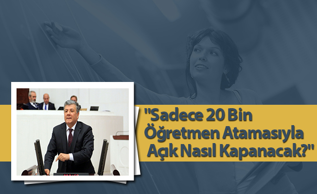 "Sadece 20 Bin Öğretmen Atamasıyla Açık Nasıl Kapanacak?"