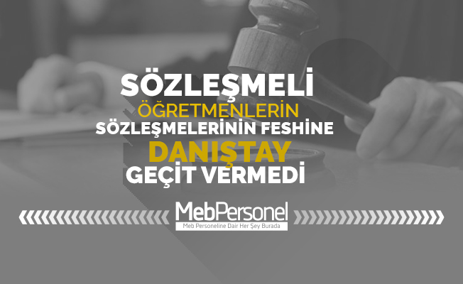 Sözleşmeli Öğretmenlerin Sözleşmelerinin Feshine Danıştay Geçit Vermedi