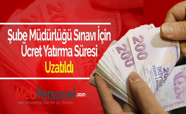 Şube Müdürlüğü Sınavı İçin Ücret Yatırma Süresi Uzatıldı