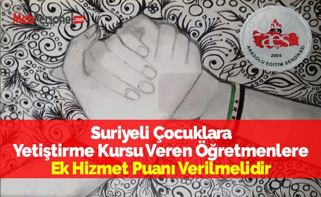 Suriyeli Çocuklara Yetiştirme Kursu Veren Öğretmenlere Ek Hizmet Puanı Verilmelidir
