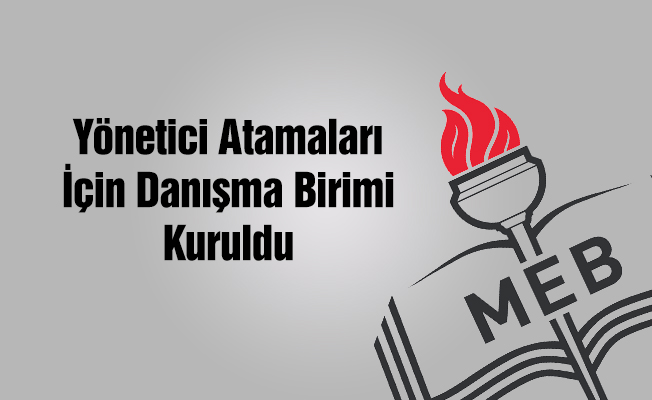 Yönetici Atamaları ile ilgili Danışma Birimi