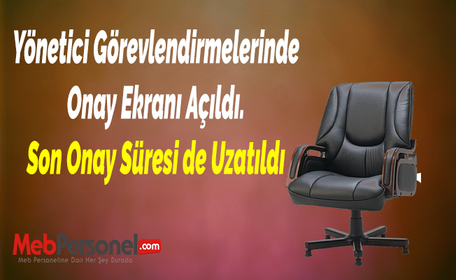 Yönetici Görevlendirmelerinde Onay Ekranı Açıldı. Son Onay Süresi de Uzatıldı