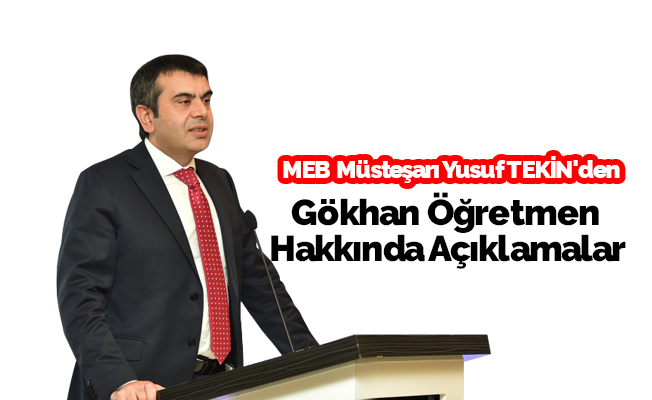 Yusuf Tekin'den Gökhan Öğretmen Açıklaması