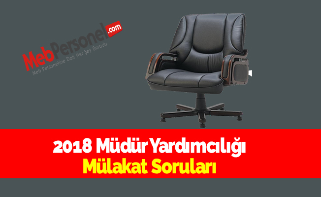 2018 Müdür Yardımcılığı Mülakat Soruları