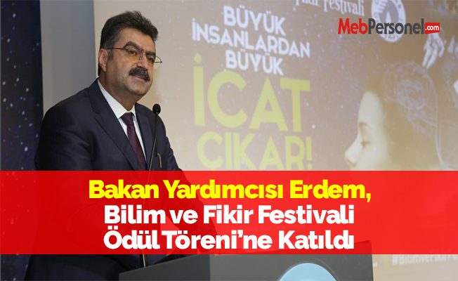 Bakan Yardımcısı Erdem, Bilim ve Fikir Festivali Ödül Töreni’ne Katıldı