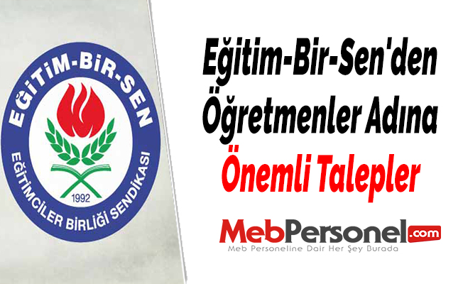 Eğitim-Bir-Sen'den Öğretmenler Adına Önemli Talepler