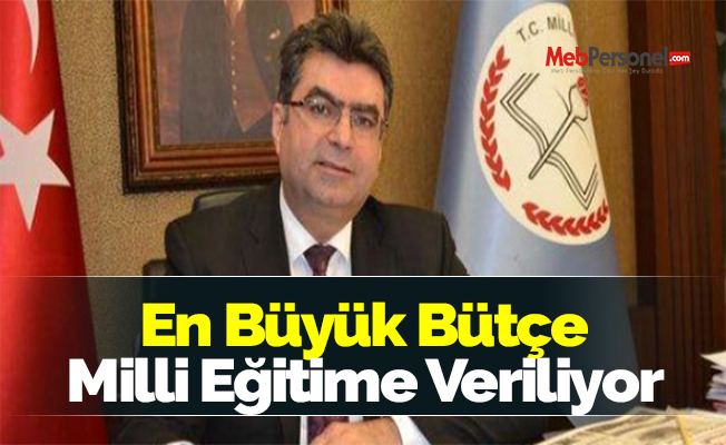 En Büyük Bütçe Milli Eğitime Veriliyor