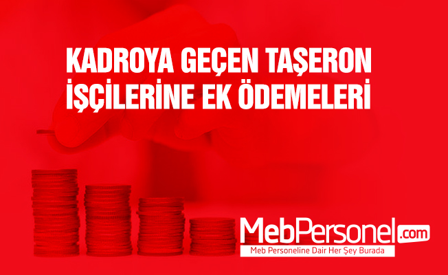 Kadroya Geçen Taşeron İşçilerin Ek Ödemeleri