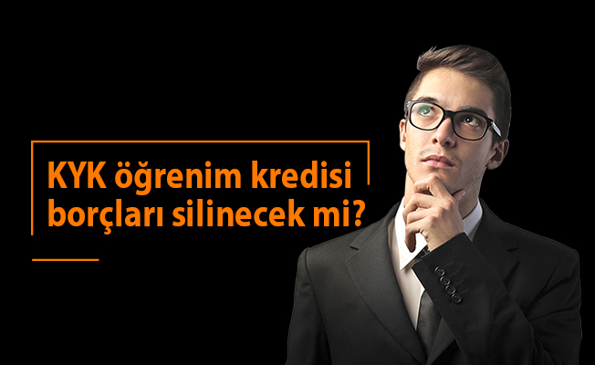 KYK öğrenim kredisi borçları silinecek mi?