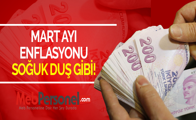 MART AYI ENFLASYONU SOĞUK DUŞ GİBİ!