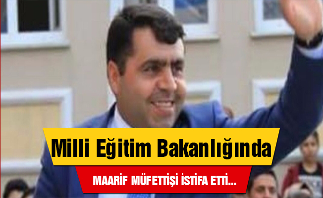MEB'de Maarif Müfettişi İstifası Geldi