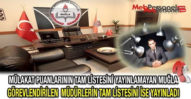 Müdürlük  Mülakat Puanlarının Tam Listesini Yayınlamayan Muğla, Görevlendirilen Müdürlerin Tam Listesini Yayınladı