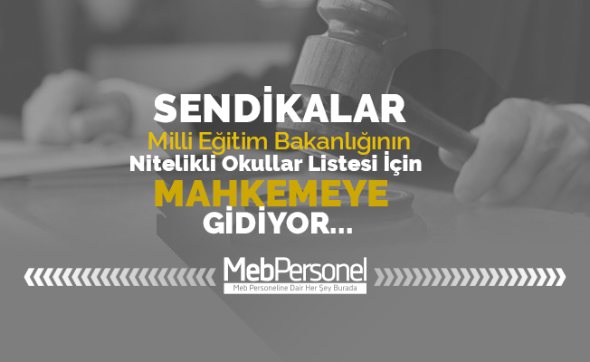 Sendikalar MEB'in nitelikli okullar listesi için mahkemeye gidiyor