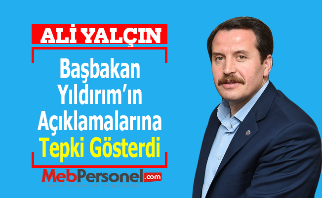 Yalçın, Başbakan Yıldırım'ın Açıklamalarına Tepki Gösterdi