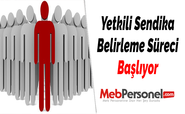 Yetkili Sendika Belirleme Süreci Başlıyor