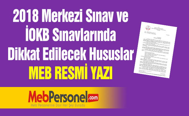 2018 Merkezi Sınav ve İOKB Sınavlarında Dikkat Edilecek Hususlar