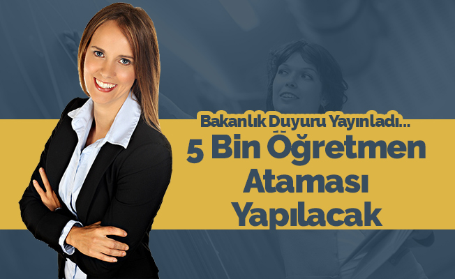 5 bin sözleşmeli öğretmen ataması yapılacak!