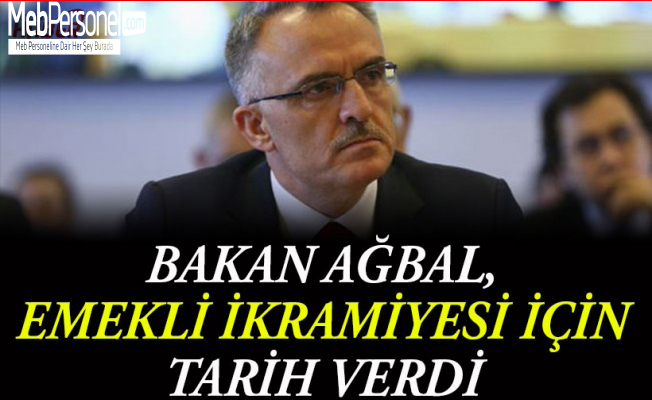 Bakan Ağbal, emekli ikramiyesi için tarih verdi