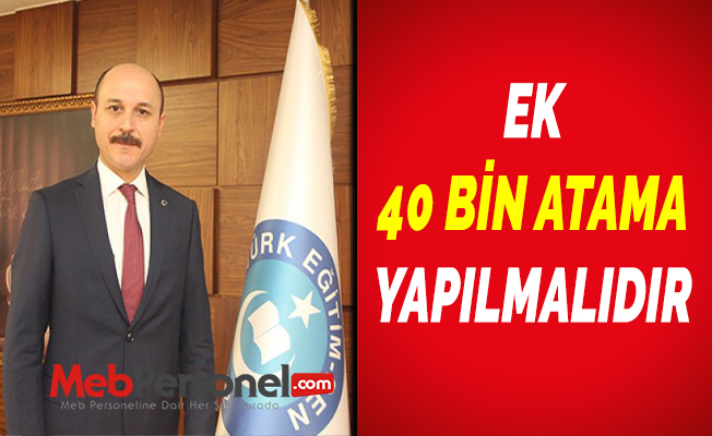 EK 40 BİN ATAMA YAPILMALIDIR