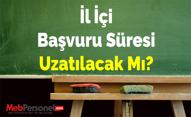 İl İçi Başvuru Süresi Uzatılacak Mı?