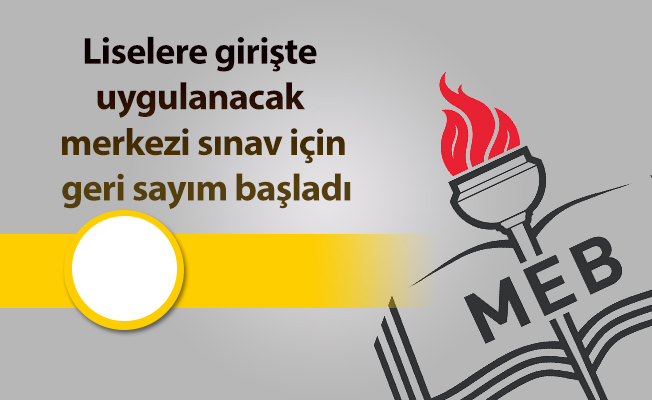 Liselere girişte uygulanacak merkezi sınav için geri sayım başladı