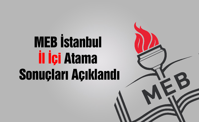 MEB İstanbul İl İçi Atama Sonuçları Açıklandı
