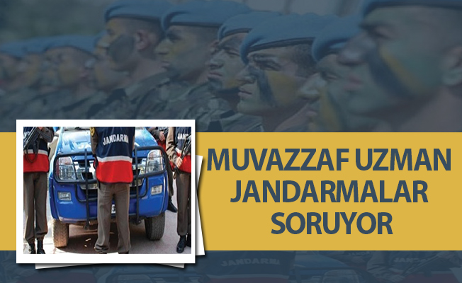 MUVAZZAF UZMAN JANDARMALAR SORUYOR