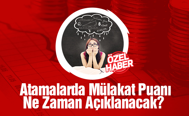 Öğretmen Atamaları Mülakat Sonuçları Ne Zaman Açıklancak?