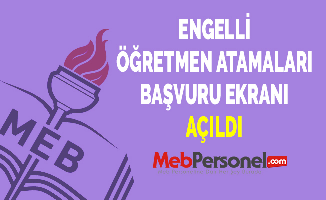 ENGELLİ ÖĞRETMEN ATAMALARI BAŞVURU EKRANI AÇILDI