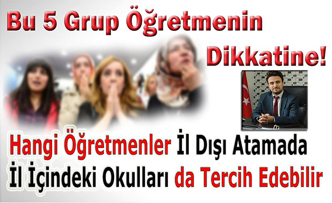 Hangi Öğretmenler İl Dışı Atamada İl İçindeki Okulları da Tercih Edebilirler? Bu 5 Grup Öğretmenin Dikkatine!