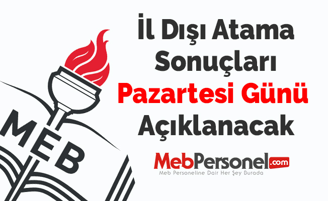İl Dışı Atama Sonuçları Pazartesi Günü Açıklanacak